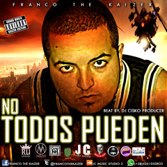 No Todos Pueden (Prod. By Dj Cisko)- Franco the Kaizer