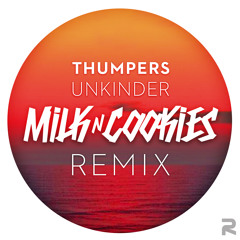 Thumpers - Unkinder (Milk N Cooks Remix)
