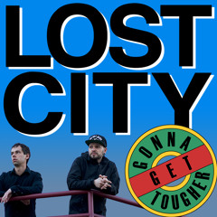 Lost City - Gonna Get Tougher