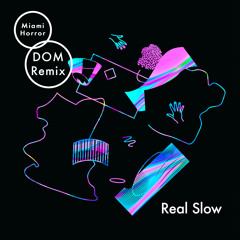 Miami Horror - Real Slow (DOM Remix) [Thissongissick.com Exclusive Download]