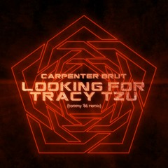 Carpenter Brut - Looking For Tracy Tzu (Tommy '86 Remix)