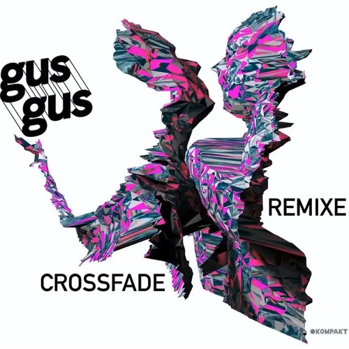 Gus Gus_Crossfade (Maceo Plex Mix)