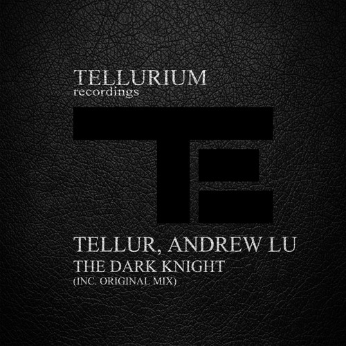 Tellur & Andrew Lu - The Dark Knight (Original Mix)