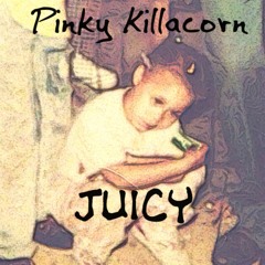 Pinky Killacorn -Juicy