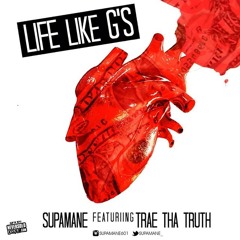 $upamane "Life Like G's" Feat. Trae Tha Truth (@TraeABN) Prod. By LoStarr (@LoStarr1)