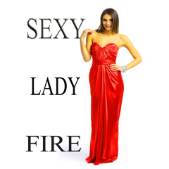 Sexy Lady Fire (Original Tiger EyeZ  Song )