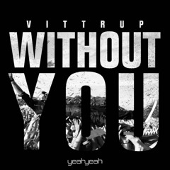 VITTRUP - "Without You" (Beatchuggers & Runge Remix) (SC Preview) - OUT NOW