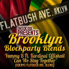 FREE DOWNLOAD! Yummy x Kardinal - "Can We Stay Together" (OSKNYC Flatbush Ave Blend)