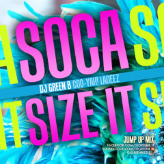 SOCA SIZE IT BY DJ GREEN B (2014 SOCA MIXTAPE)