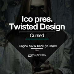 Ico pres. Twisted Design - Cursed (TrancEye Remix) [Trancefixion Digital] Preview