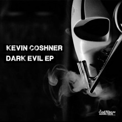 Kevin Coshner -Dark Evil Ep //Minimum Addiction// #Now On Beatport!