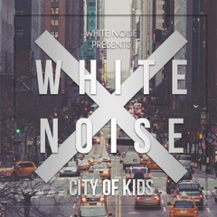 City Of Kids (White Noise Mashup)