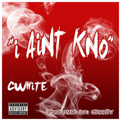I AINT KNO