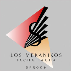 Los Mekanikos - Tacha Tacha (Sanfuentes 110% Remix)