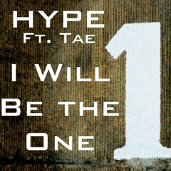 I Will Be The One (Ft. Tae)