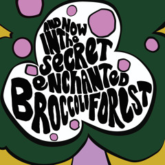 Secret Enchanted Broccoli Forest