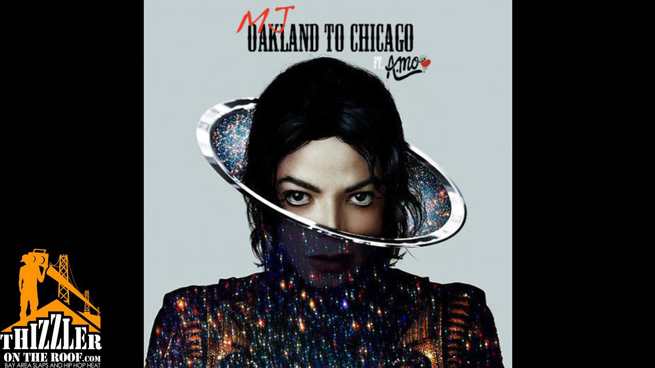 A.Mo - Oakland to Chicago (Michael Jackson #XSCAPE Remix)
