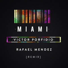 Victor Porfidio - Miami (Rafael Mendez Remix) *CLICK BUY TO DOWNLOAD*