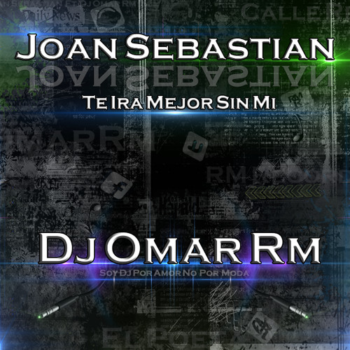 Joan Sebastian Te Ira Mejor Sin Mi Remix Dj Omar Rm