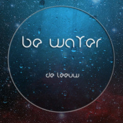 Be Water