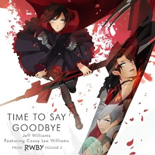 Stream RWBY - Time To Say Goodbye by JShigley13 | Listen online for