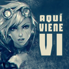 Aquí Viene Vi - League of Legends Cover Español