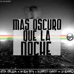 Mas oscuro que la noche - Esencia Cruda Ft. Puerto Seco Ft. Andy Boy Ft. Underfamily