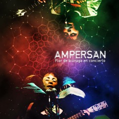 Si tú / Ampersan / DVD Flor de biznaga en concierto