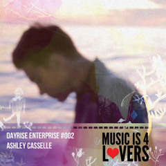 Ashley Casselle - Dayrise Enterprise #002 [Musicis4Lovers.com]