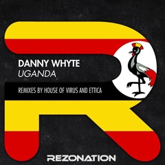 Danny Whyte - Uganda (Ettica Remix)Rezonation Music out soon