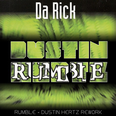 Da Rick - Rumble (Dustin Hertz Edit)