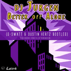 DJ Jurgen - Better Off Alone (G-Swatt & Dustin Hertz Bootleg)