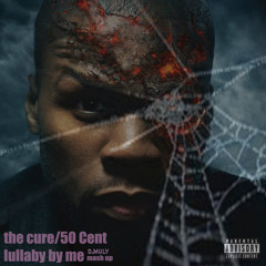 THE CURE / 50 CENT - LULLABY BY ME (MULY MASH UP)