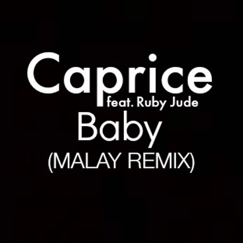 Stream Caprice feat. Ruby Jude (Baby) Cover Remix Malay Version by Amirul  Izwann | Listen online for free on SoundCloud