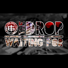 The Drop - 'Waiting For' + Remixes