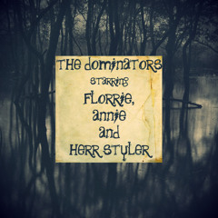 Florrie + Annie vs. Herr Styler - The Dominators [FREE DOWNLOAD/UNRELEASED]