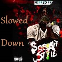 Chief Keef - Sosa Style Slowed Down