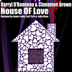Darryl D'Bonneau & Cinnamon Brown - House of Love (Jamie Lewis Master mix)