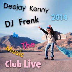 ♫ DJ Frenk &  Deejay-Kenny In The Music Club Live 2014 ♫