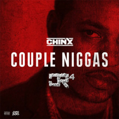 Chinx Drugz - Couple Niggas