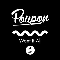 Poupon - Want It All