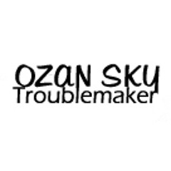 Ozan Sky - Troublemaker (Original Mix)