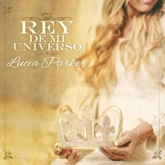 Lucia Parker Feat. Israel Houghto & Redimi2 (Rey De Mi Universo 2014)