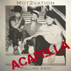 Pulling Away - Mot2vation feat Dre Exxtra(Acapella)