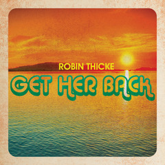 Robin Thicke - Get her back (Remix by Bezzo aka MelodicMindz)