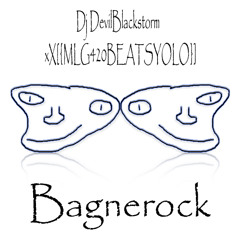 Dj DevilBlackstorm x xX[{MLG420BEATSYOLO}]Xx - bagnerock