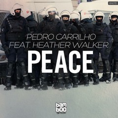 Pedro Carrilho Feat. Heather Walker - Peace (Full Vocal Mix) [Bamboo Music]