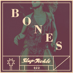 Slap & Tickle Podcast - Episode 022 - Bones