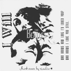 The Beatles - I Will ( Short Cover)