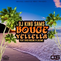 KING SAMS - Bouge Yellella feat Cheb Hocine & Lalime